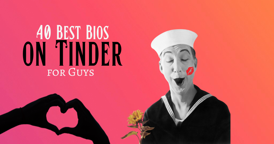 40 Best Bios on Tinder for Guys